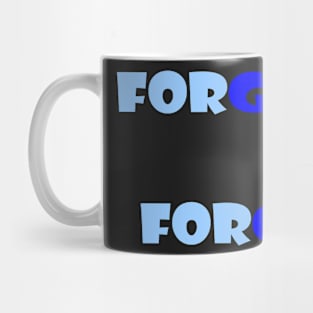 Forgive to Forget Mug